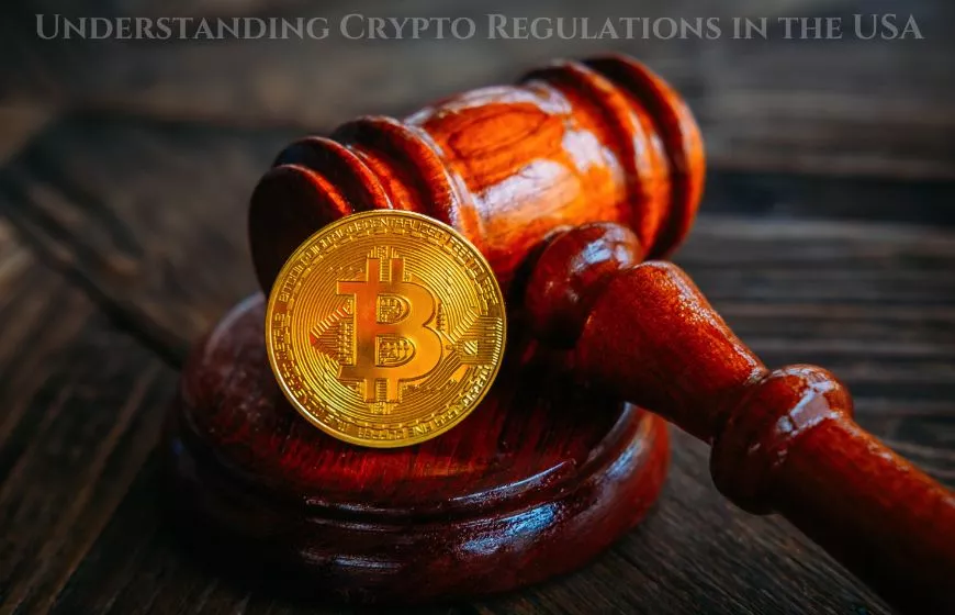 Understanding Crypto Regulations in the USA